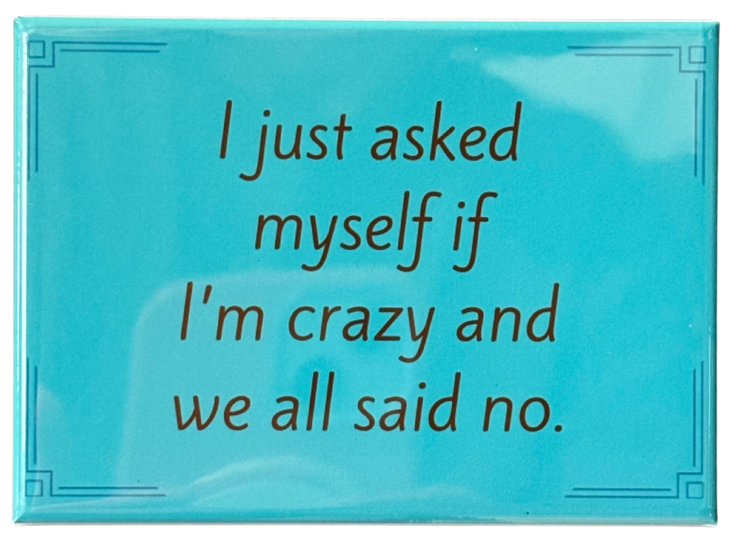 Crazy Fridge Magnet